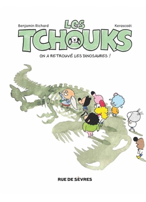 Les Tchouks. On a retrouvé les dinosaures ! - Benjamin Richard