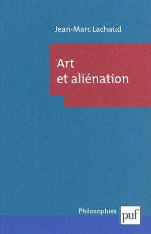 Art et aliénation - Jean-Marc Lachaud