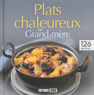 Plats chaleureux de grand-mère : 126 recettes - Sylvie Aït-Ali