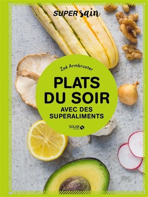 Plats du soir avec des superaliments - Zoé Armbruster