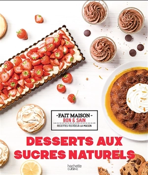 Desserts aux sucres naturels - Noémie Strouk