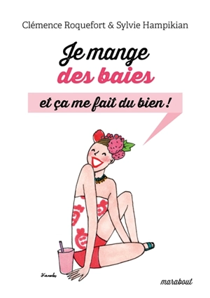 Je mange des baies et ça me fait du bien ! - Clémence Roquefort