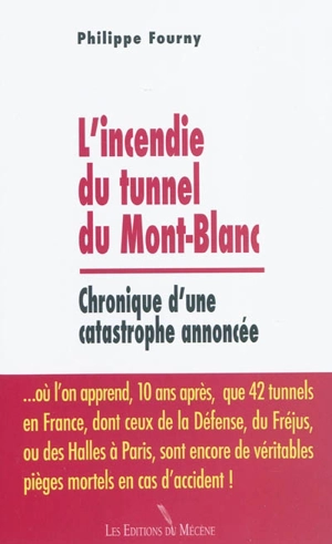 L'incendie du tunnel du Mont-Blanc : chronique d'une catastrophe annoncée - Philippe Fourny