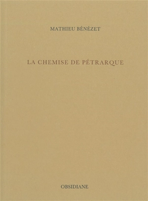 La chemise de Pétrarque - Mathieu Bénézet