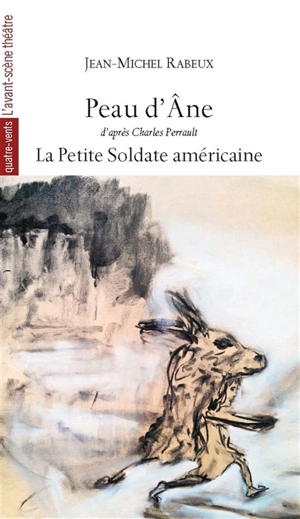 Peau d'âne. La petite soldate américaine - Jean-Michel Rabeux