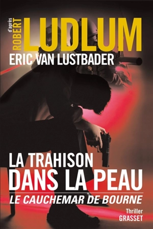 La trahison dans la peau : l'empreinte de Bourne - Eric Lustbader