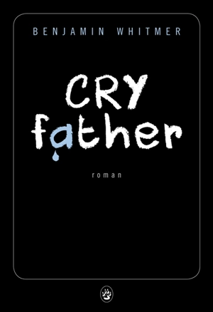 Cry father - Benjamin  Whitmer