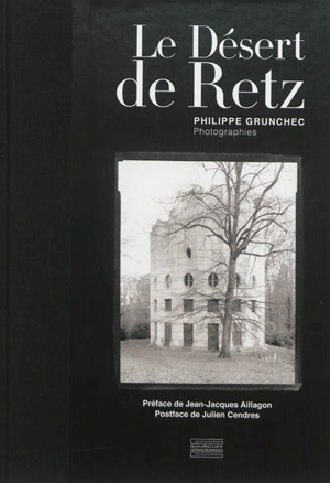 Le Désert de Retz : photographies - Philippe Grunchec