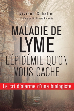Maladie de Lyme : l'épidémie qu'on vous cache - Viviane Schaller