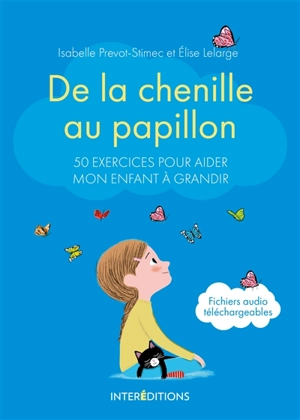 De la chenille au papillon : 50 exercices pour aider mon enfant à grandir - Isabelle Prévot-Stimec