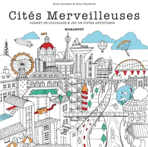 Cités merveilleuses : carnet de coloriage & jeu de pistes antistress - Rosie Goodwin