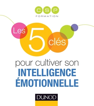 Les 5 clés pour cultiver son intelligence émotionnelle - CSP Formation