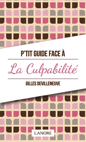 P'tit guide face à la culpabilité - Gilles Devilleneuve