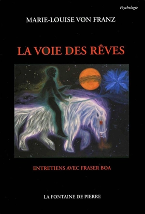 La voie des rêves : entretiens avec Fraser Boa - Marie-Louise von Franz