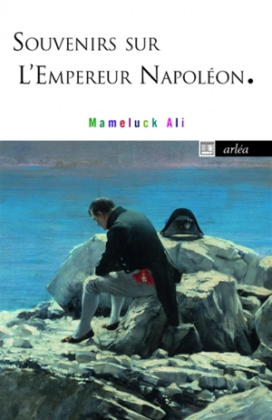 Souvenirs sur l'empereur Napoléon - Mameluck Ali