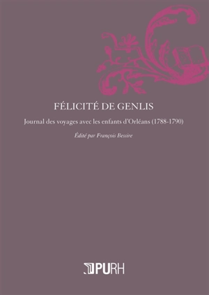 Journal des voyages avec les enfants d'Orléans (1788-1790) - Stéphanie-Félicité Du Crest comtesse de Genlis