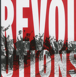 Révolutions : quand les peuples font l'histoire