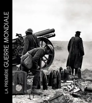 La Première Guerre mondiale en 100 photographies