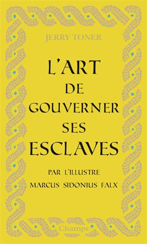 L'art de gouverner ses esclaves - Marcus Sidonius Falx