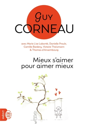 Mieux s'aimer pour aimer mieux : pour un amour vrai et une relation de couple harmonieuse - Guy Corneau