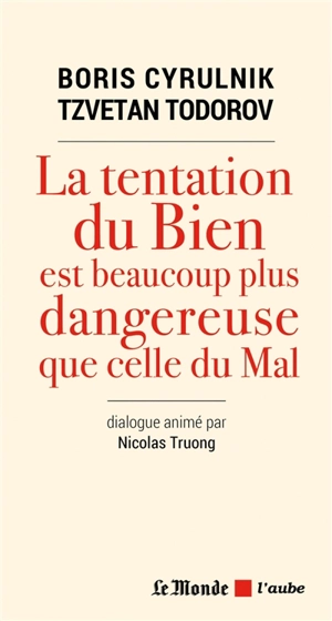 La tentation du bien est beaucoup plus dangereuse que celle du mal - Boris Cyrulnik