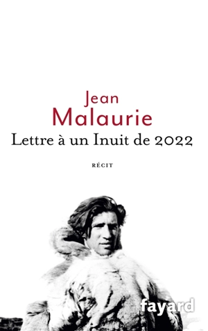 Lettre à un Inuit de 2022 - Jean Malaurie