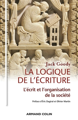 La logique de l'écriture : l'écrit et l'organisation de la société - Jack Goody