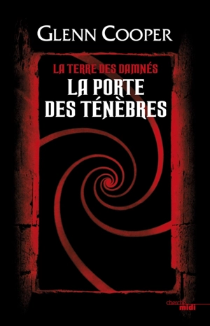 La terre des damnés. La porte des ténèbres - Glenn Cooper