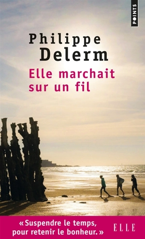 Elle marchait sur un fil - Philippe Delerm