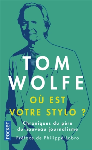 Où est votre stylo ? : chroniques d'Amérique et d'ailleurs - Tom Wolfe