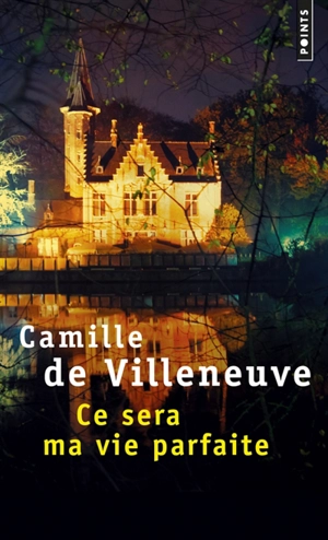 Ce sera ma vie parfaite - Camille de Villeneuve