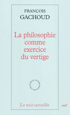 La philosophie comme exercice du vertige - François Gachoud