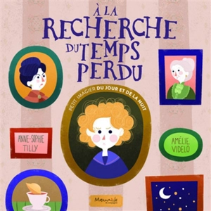 A la recherche du temps perdu : petit imagier du jour et de la nuit - Anne-Sophie Tilly