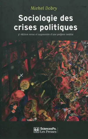 Sociologie des crises politiques : la dynamique des mobilisations multisectorielles - Michel Dobry