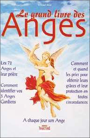 Le grand livre des anges et des archanges : comment invoquer les anges, obtenir leur aide et leurs conseils - Mikael Hod