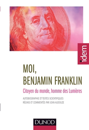 Moi, Benjamin Franklin : citoyen du monde, homme des Lumières - Benjamin Franklin