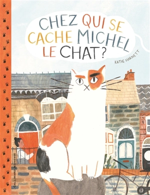 Chez qui se cache Michel le chat ? - Katie Harnett