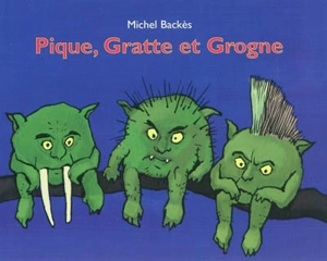 Pique, Gratte et Grogne - Michel Backès