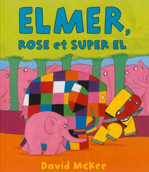 Elmer, Rose et Super El - David McKee