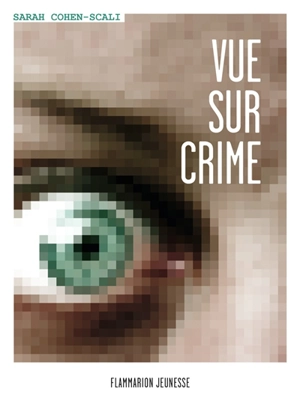 Vue sur crime - Sarah Cohen-Scali