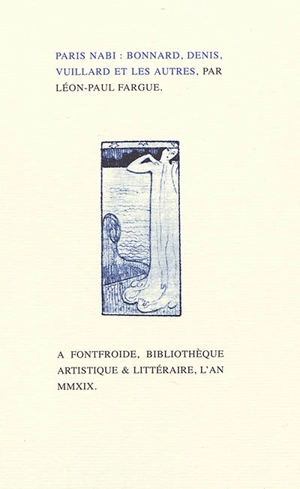 Paris Nabi : Bonnard, Denis, Vuillard et les autres - Léon-Paul Fargue