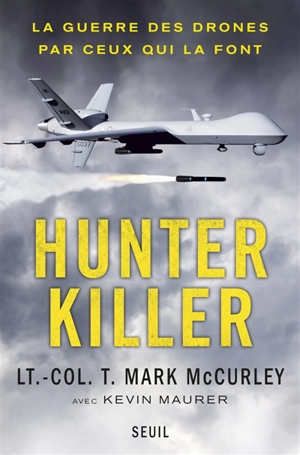 Hunter killer : la guerre des drones par ceux qui la font - Mark McCurley