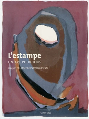 L'estampe, un art pour tous : Jacques et Catherine Putman éditeurs - Rainer Michael Mason