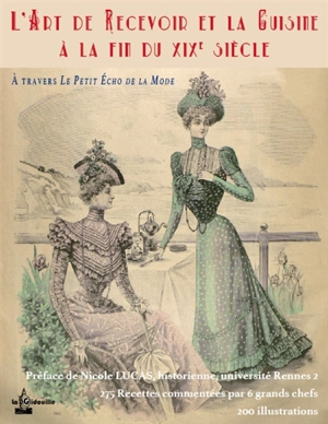 L'art de recevoir et la cuisine à la fin du XIXe siècle : à travers les archives du Petit écho de la mode de Châtelaudren