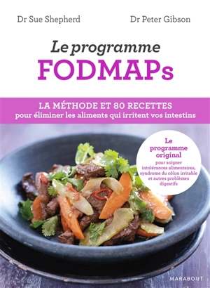 Le programme fodmaps : la méthode et 80 recettes pour éliminer les aliments qui irritent vos intestins - Sue Shepherd