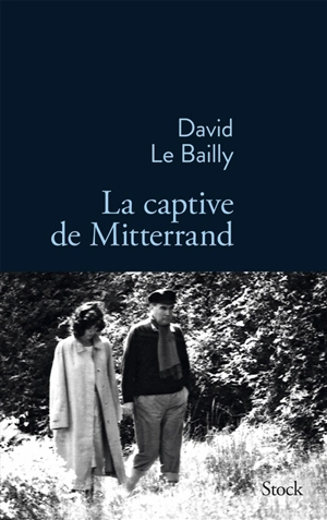 La captive de Mitterrand - David Le Bailly