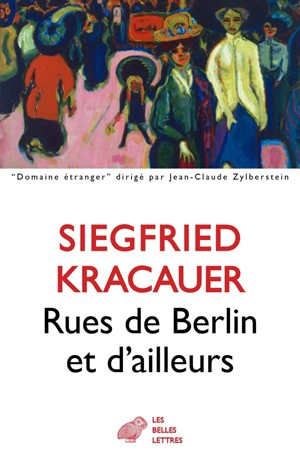 Rues de Berlin et d'ailleurs - Siegfried Kracauer