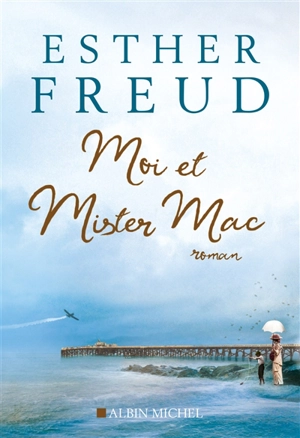 Moi et Mister Mac - Esther Freud