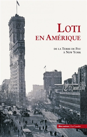 Loti en Amérique : de la Terre de Feu à New York - Pierre Loti