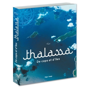 Thalassa : de caps et d'îles - Gérard Schaller